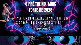 O PR&Eacute; MAIS FORTE DE 2025, FCKNG BOOSTER UNDER LABZ.