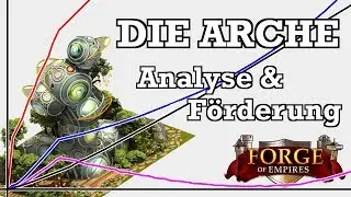 Forge of Empires -- DIE ARCHE -- Analyse & Förderung