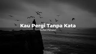 Sultan Pensiun - Kau Pergi Tanpa Kata (Official Music Video)