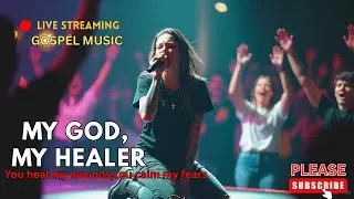My God, My Healer | Powerful Gospel Song of Healing, Restoration & Faith