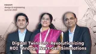 Digital Twins 2.0: Revolutionizing ROI Through Next-Gen Simulations | nasscom DES 2024