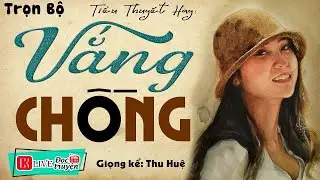 Truyện HAY MÊ MẨN trong lòng - VẮNG CHỒNG - 5 phút đủ để tim run rẩy