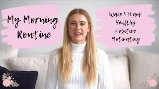 Waking up at 5.30AM | My Healthy, Productive Morning Routine 2019