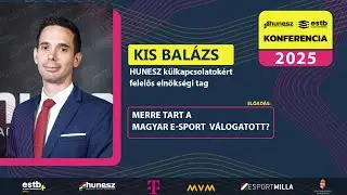 KIS BAL&Aacute;ZS -  HUNESZ ESTB+ KONFERENCIA 2025 - MERRE TART A MAGYAR E-SPORT V&Aacute;LOGATOTT?