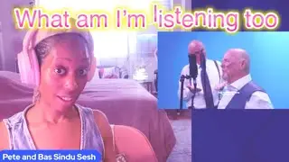 My first time hearing Pete & Bas Sindu Sesh| REACTION| These old dudes got bars! BEST RAPPERS ALIVE!