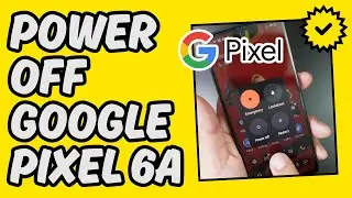 [Easy Guide] Power Off Google Pixel 6a