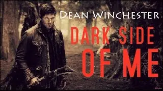 dean winchester ● dark side of me
