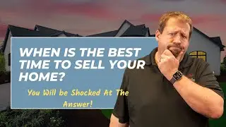 When Is The PERFECT Time To Sell Your House in 2025?