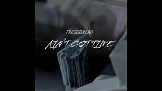 FRESH BREAD - Ain't Got Time