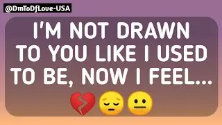 DM TO DF 💕💌|| I'm Not Drawn To You Like I Used To Be, Now I Feel...💔😔😐 || dm to df today message
