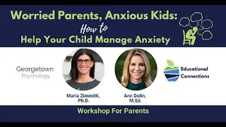 Worried Parents, Anxious Kids: How to Help Your Child Manage Anxiety