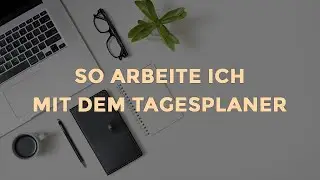 So arbeite ich mit dem Tagesplaner