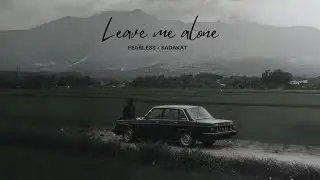 LEAVE ME ALONE -  FEARLESS & SADAKAT ( official audio ) 2025