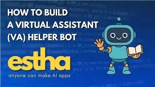 Building a Virtual Assistant Helper Bot using Estha AI