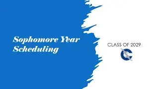 Sophomore Year Scheduling Presentation - Class of 2029