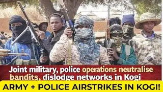 BREAKING NEWS: Kogi Flooded With Troops as Joint Operation Hits Bandit Hideouts