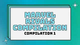 Marvel Rivals: Compilation 1