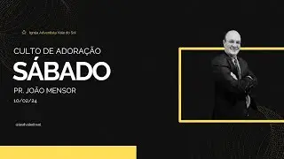 Culto de adora&ccedil;&atilde;o -  Pr. Jo&atilde;o Mensor