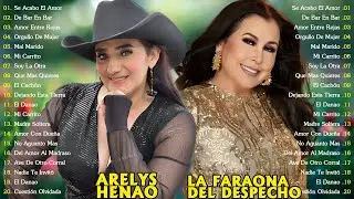 Arelys Henao y La Faraona Del Despecho 🌹 Las Mejores Grandes Éxitos 🌹 Rancheras Viejitas Mexicanas