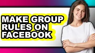 How to Make Group Rules on Facebook (full Guide)
