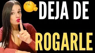 Si DEJAS DE ROGAR, te va a EXTRAÑAR. Haz esto/ Recupera tu dignidad