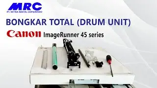 Bongkar Total Canon IR4570 (Bagian Drum Unit)