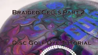 How to do Braided Cells Pt. 2 - Disc Golf Dye tutorial #Chameleoncells #fluidart #discgolf