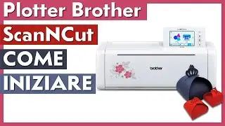 PLOTTER BROTHER SCANNCUT: COME INIZIARE