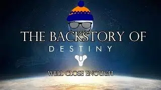 Close Enough Lore - The Story Before Destiny Explained [Parody]