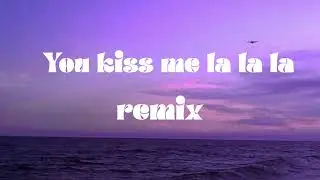 You kiss me la la la (Arabian remix)