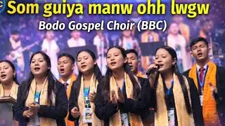 Som Guiya Manw Ohh Lwgw | Bodo Gospel Choir (BBC) | Powerful Worship Song 2026