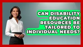 Can Disability Education Resources Be Tailored to Individual Needs? - Accessible Learning For All