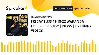 FRIDAY FUSS 11-18-22 WAKANDA FOREVER REVIEW | NEWS | IG FUNNY VIDEOS