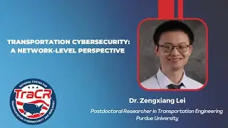 TraCR Scholar Webinar  Dr  Zengxiang Lei