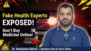 Fake Health Experts Exposed | Dont buy Online without Proper Examination | Dr. Mustansar Baloch