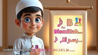 B for Bismillah &ndash; iLmAlif Alphabet Series | Islamic Learning for Kids (Ages 3&ndash;7)