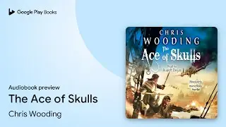 The Ace of Skulls by Chris Wooding &middot; Audiobook preview