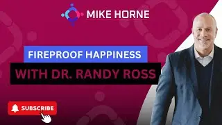 Fireproof Happiness with Dr. Randy Ross