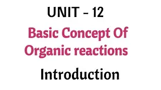 Introduction | Basic concept of organic reactions | Class 11 chemistry | Unit - 12 | in Tamil