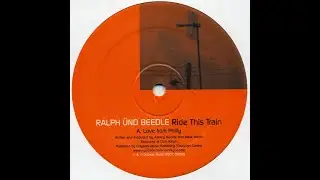 Ralph &Uuml;nd Beedle - Ride This Train (Love From Philly)
