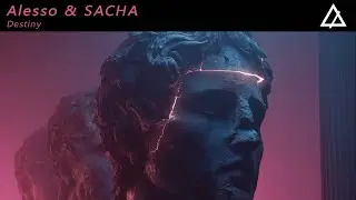 Alesso & SACHA - Destiny (Extended Mix)