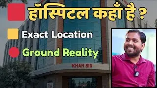 Khan Sir Hospital Patna &ndash; Exact Location, Gate, Timing | Ground Reality
