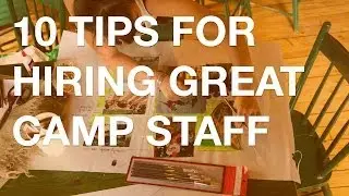 10 Tips for Summer Camp Hiring - CampHacker # 60