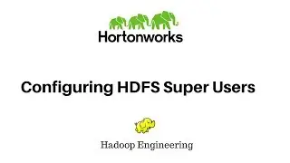 Configuring HDFS Super Users