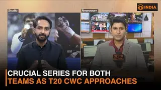 Crucial series for both teams as T20 CWC approaches | DD India