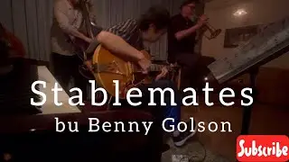 Stablemates by Benny Golson, Brown, Damon Brown Trio Feat. Masa Sasaki 佐々木正治(Guitar)