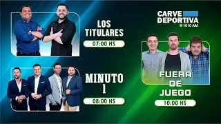 LOS TITULARES / MINUTO 1 / FUERA DE JUEGO | CARVE DEPORTIVA 1010 08/01/2026