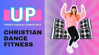 Christian Dance Fitness Workout | &lsquo;Up&rsquo; by Forrest Frank & Connor Price | Joyfuel Fitness
