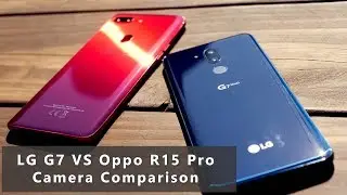 LG G7 VS Oppo R15 Pro Camera Comparison