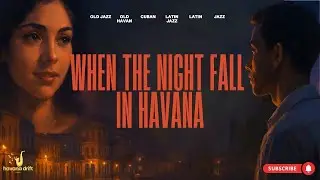 When The Night Fall in Havana: Experience the Magic of Cuba